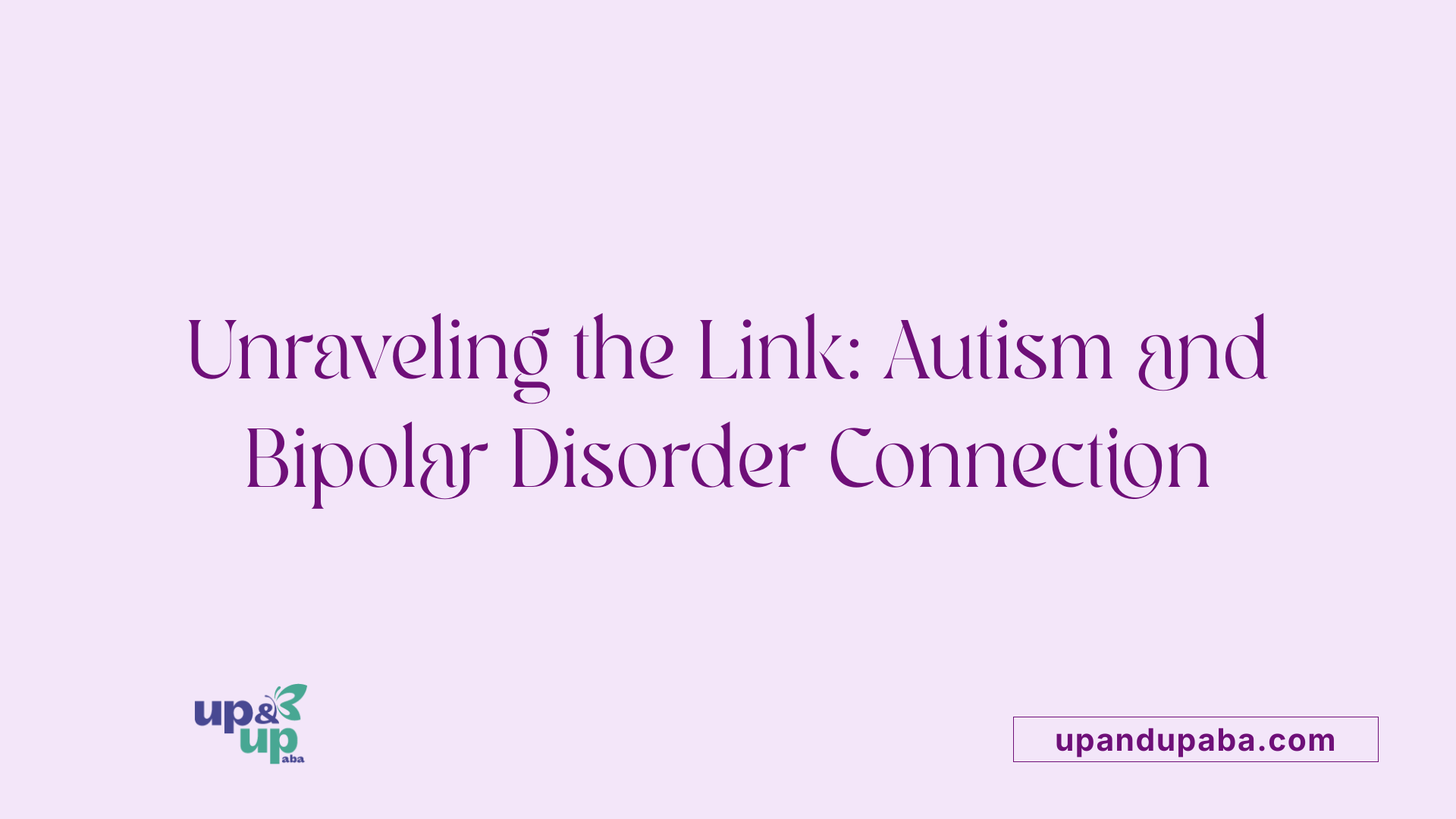 Unraveling the Link: Autism and Bipolar Disorder Connection