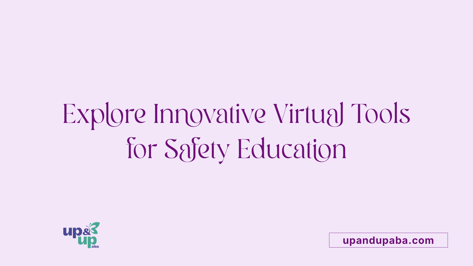 Explore Innovative Virtual Tools for Safety Education