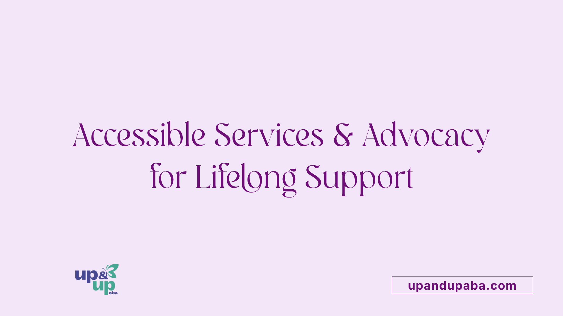 Accessible Services & Advocacy for Lifelong Support