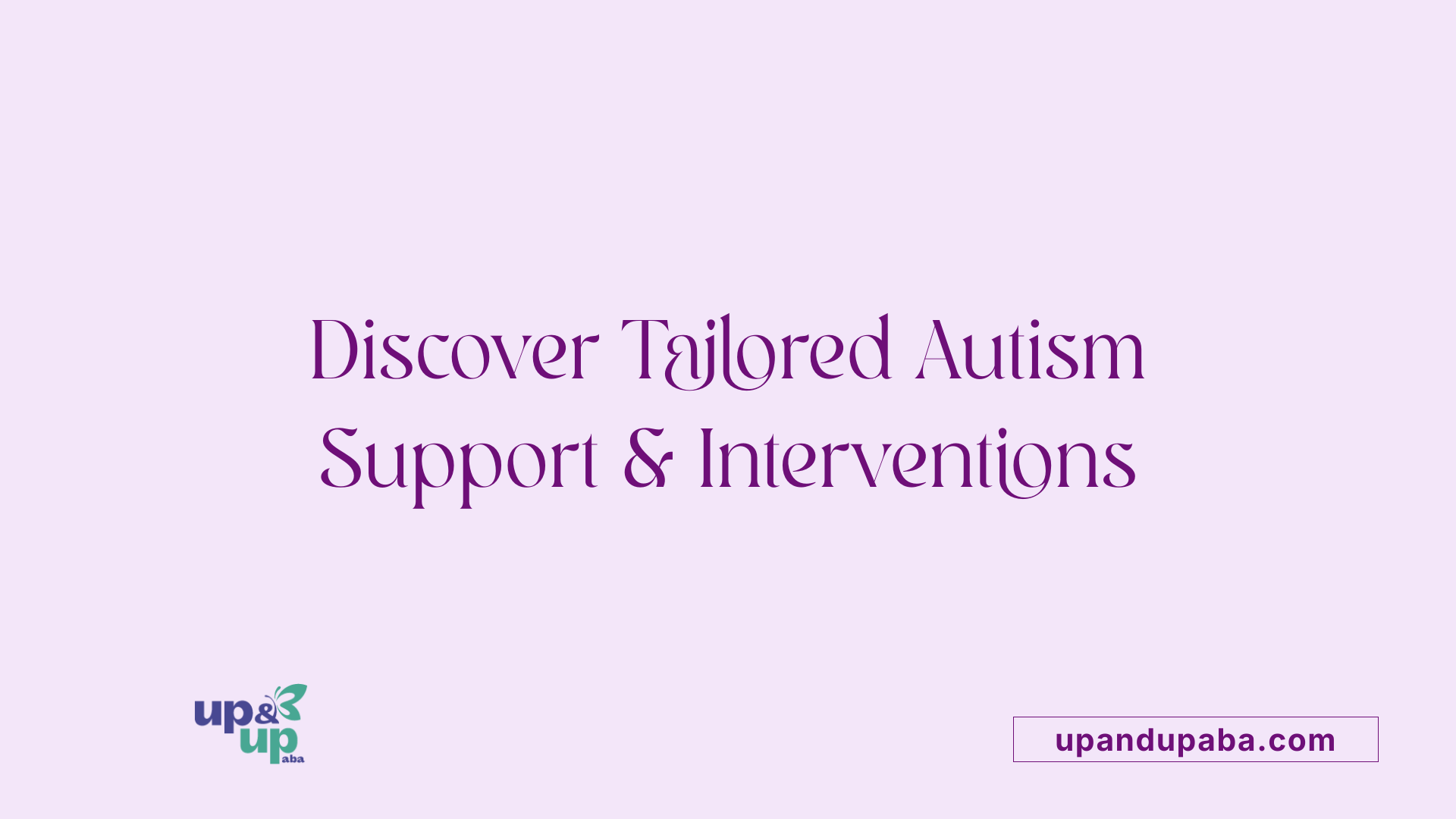 Discover Tailored Autism Support &amp; Interventions