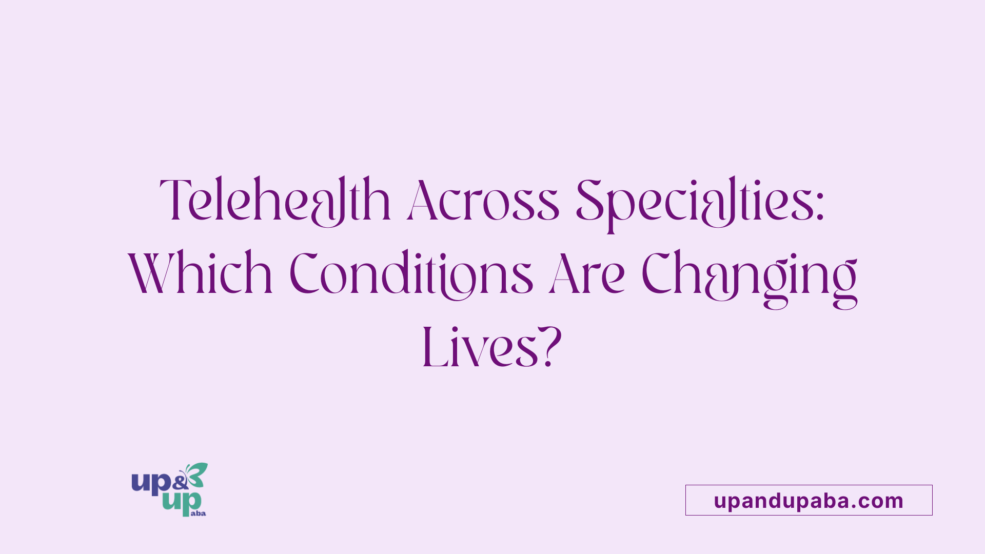 Telehealth Across Specialties: Which Conditions Are Changing Lives?