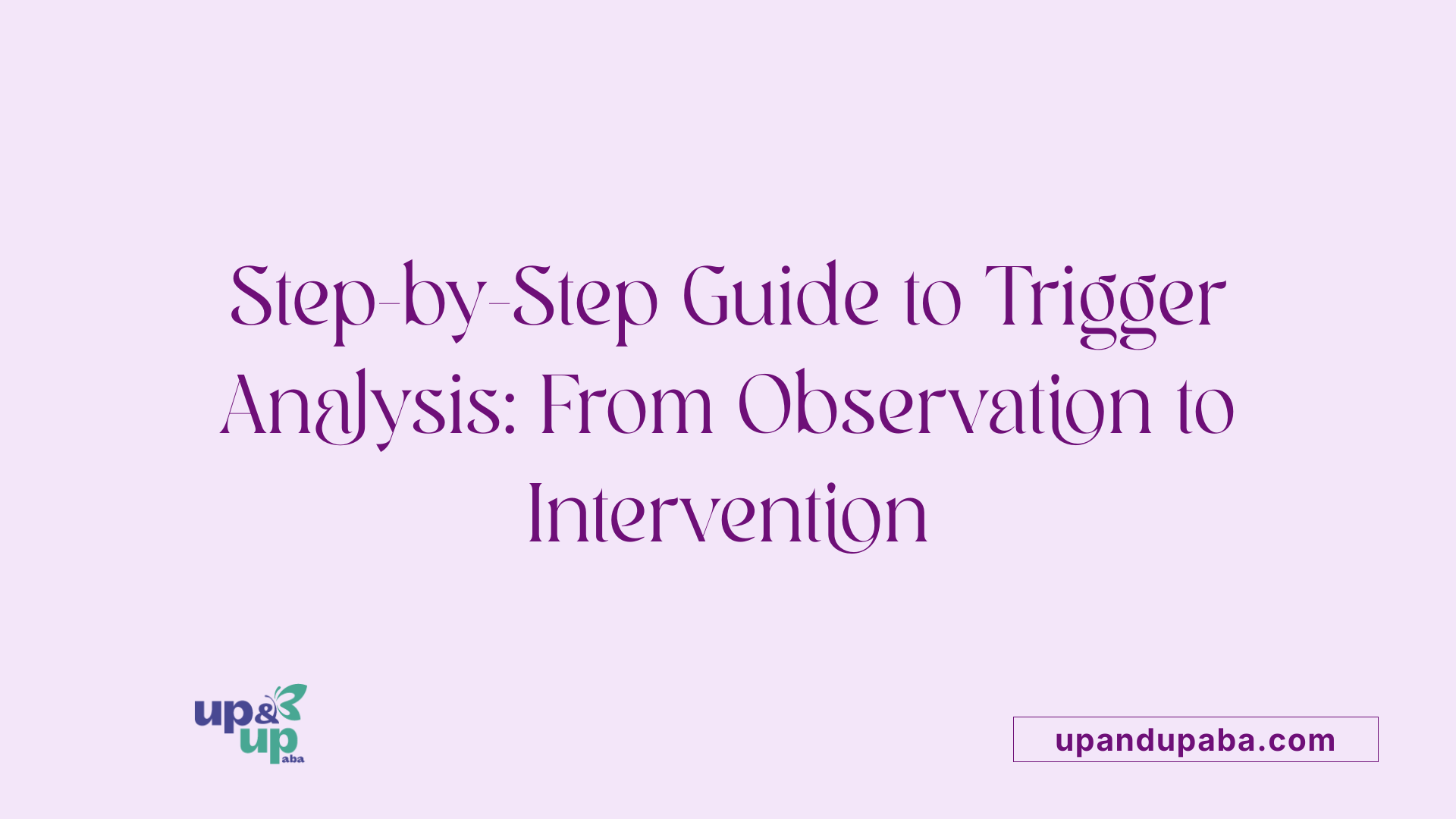 Step-by-Step Guide to Trigger Analysis: From Observation to Intervention