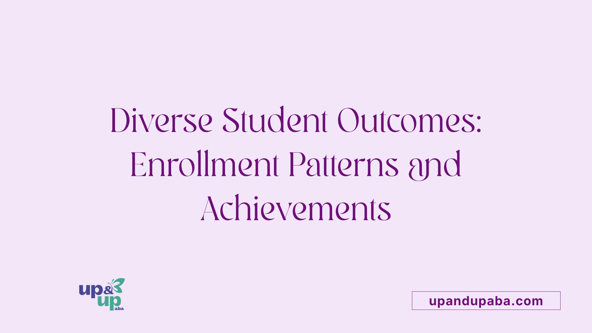Diverse Student Outcomes: Enrollment Patterns and Achievements