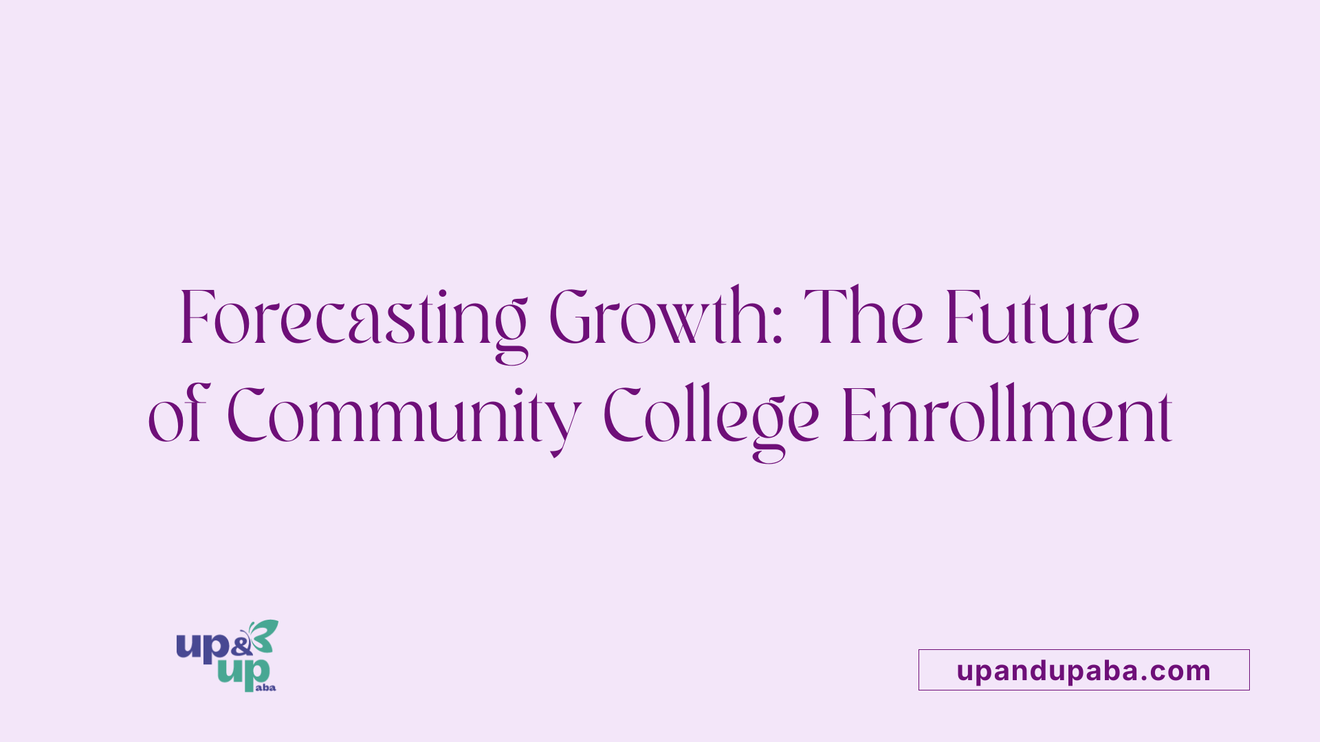 Forecasting Growth: The Future of Community College Enrollment