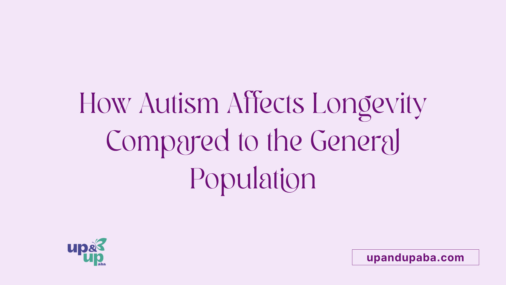 How Autism Affects Longevity Compared to the General Population