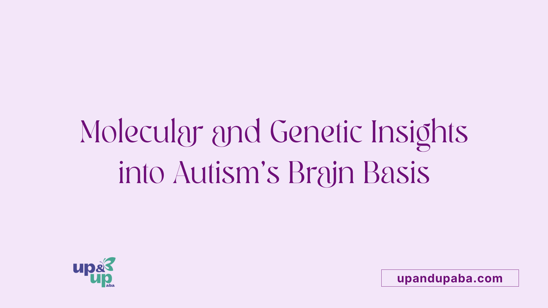 Molecular and Genetic Insights into Autism's Brain Basis