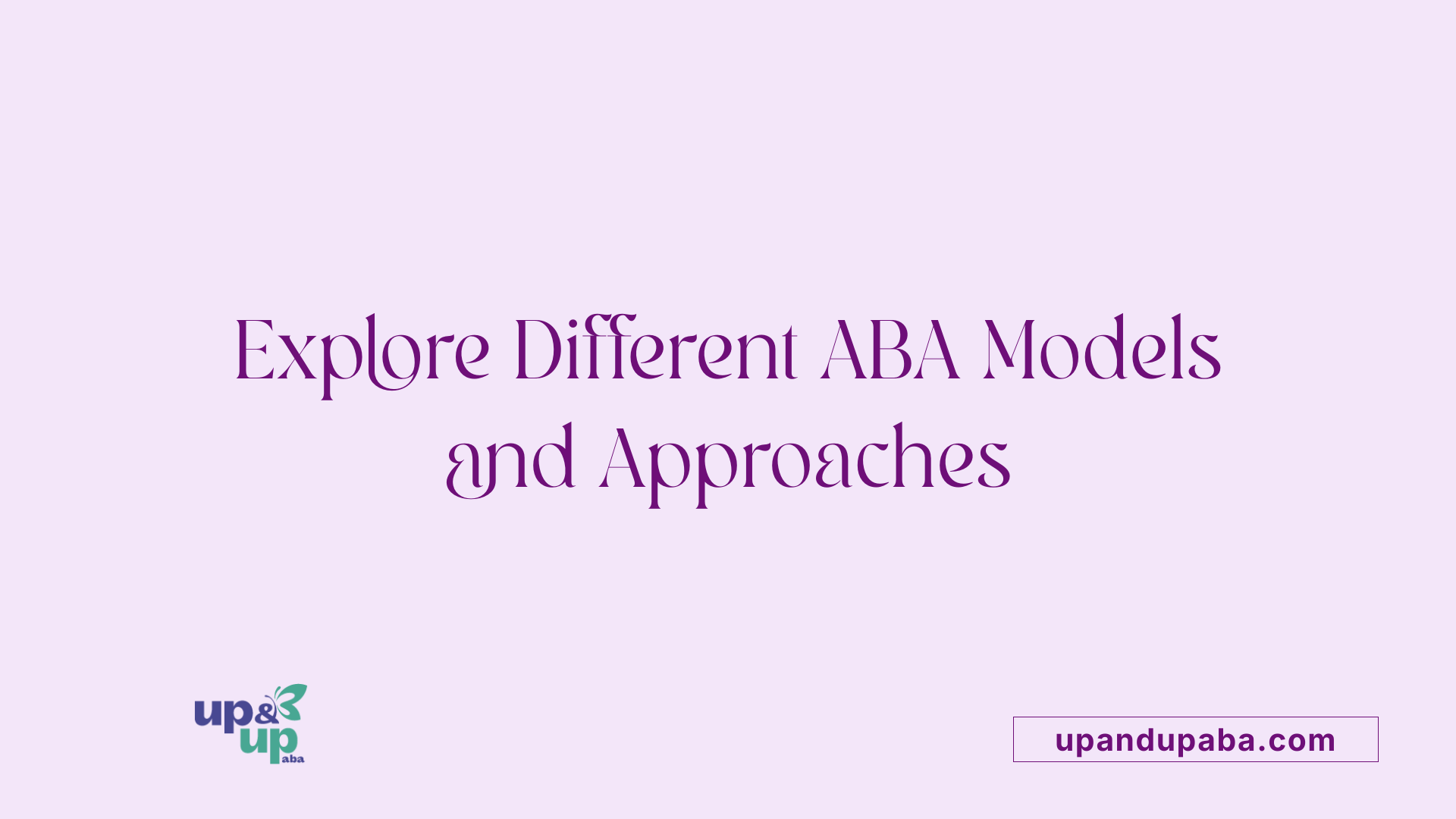 Explore Different ABA Models and Approaches