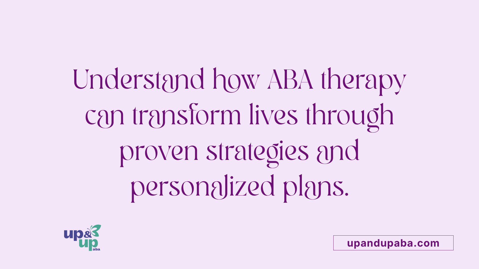 Understand how ABA therapy can transform lives through proven strategies and personalized plans.