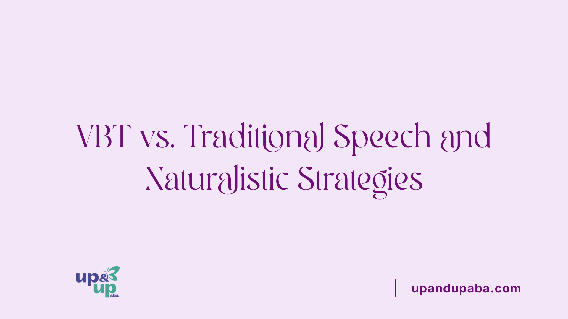 VBT vs. Traditional Speech and Naturalistic Strategies