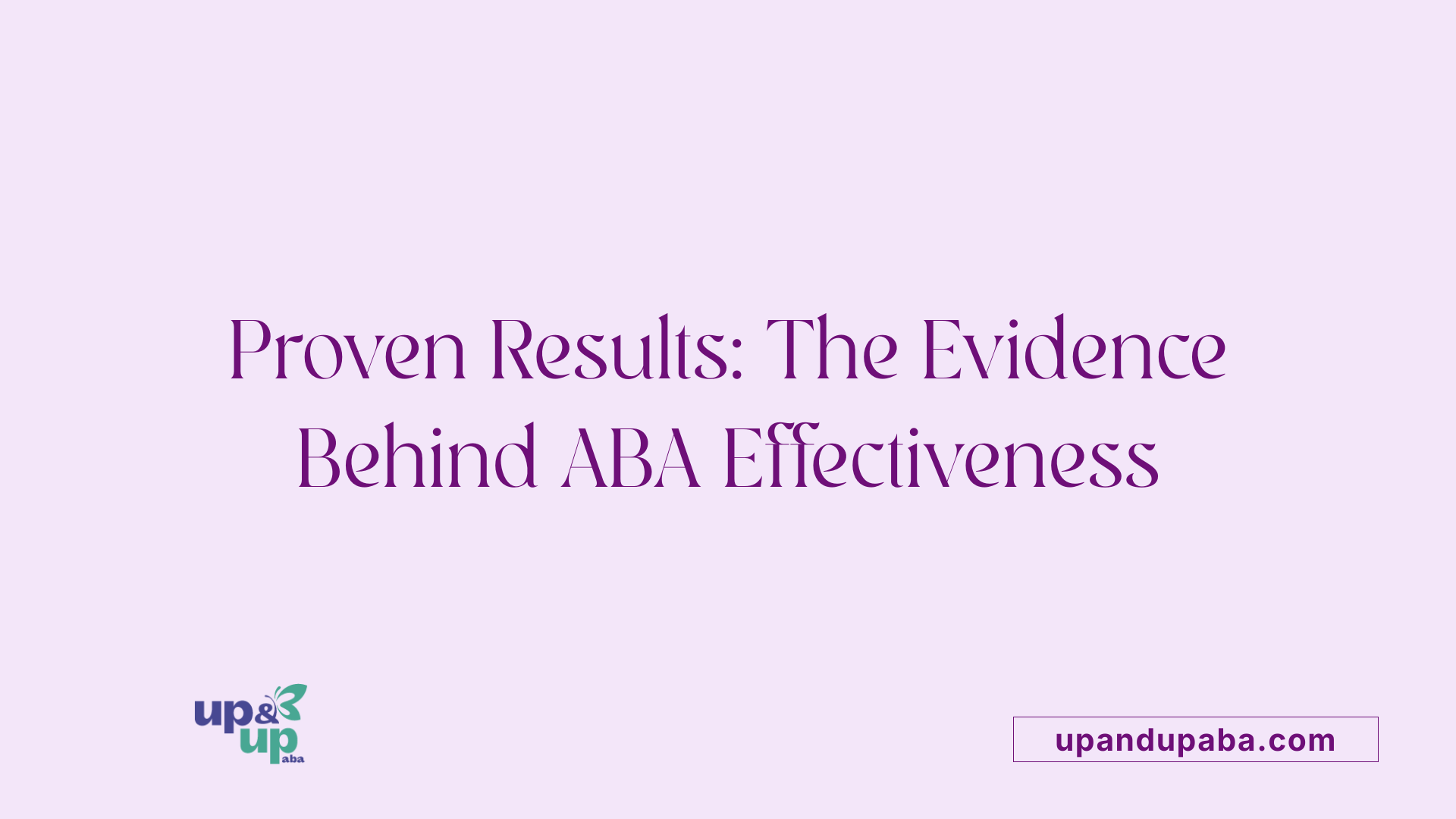 Proven Results: The Evidence Behind ABA Effectiveness