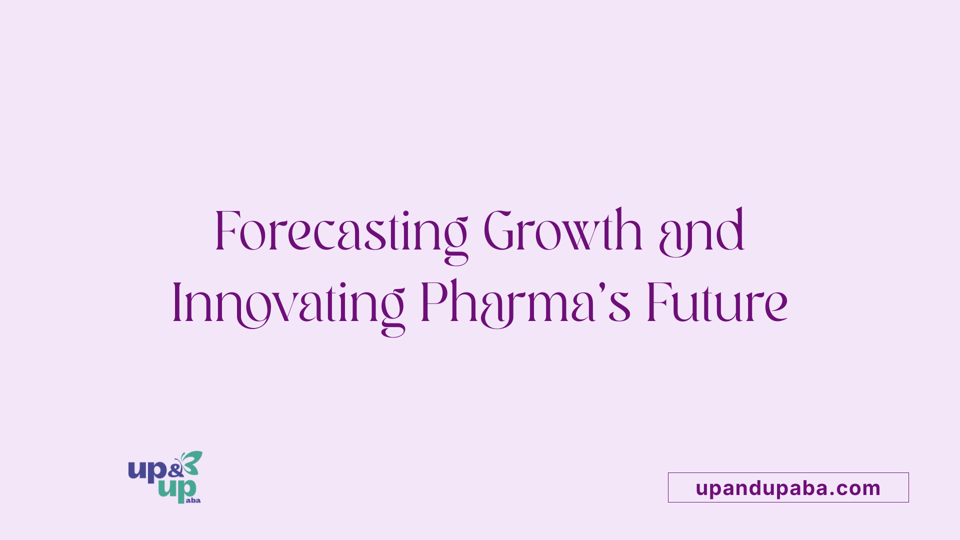 Forecasting Growth and Innovating Pharma's Future
