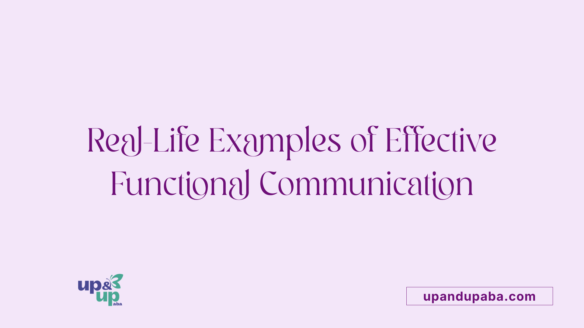 Real-Life Examples of Effective Functional Communication