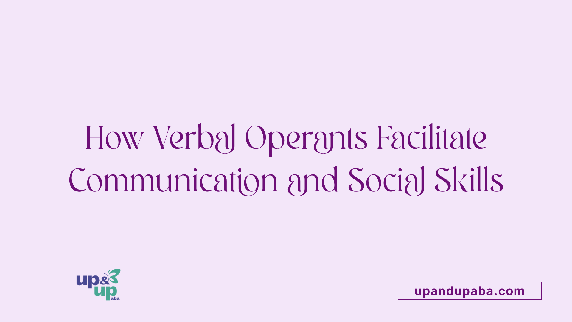 How Verbal Operants Facilitate Communication and Social Skills