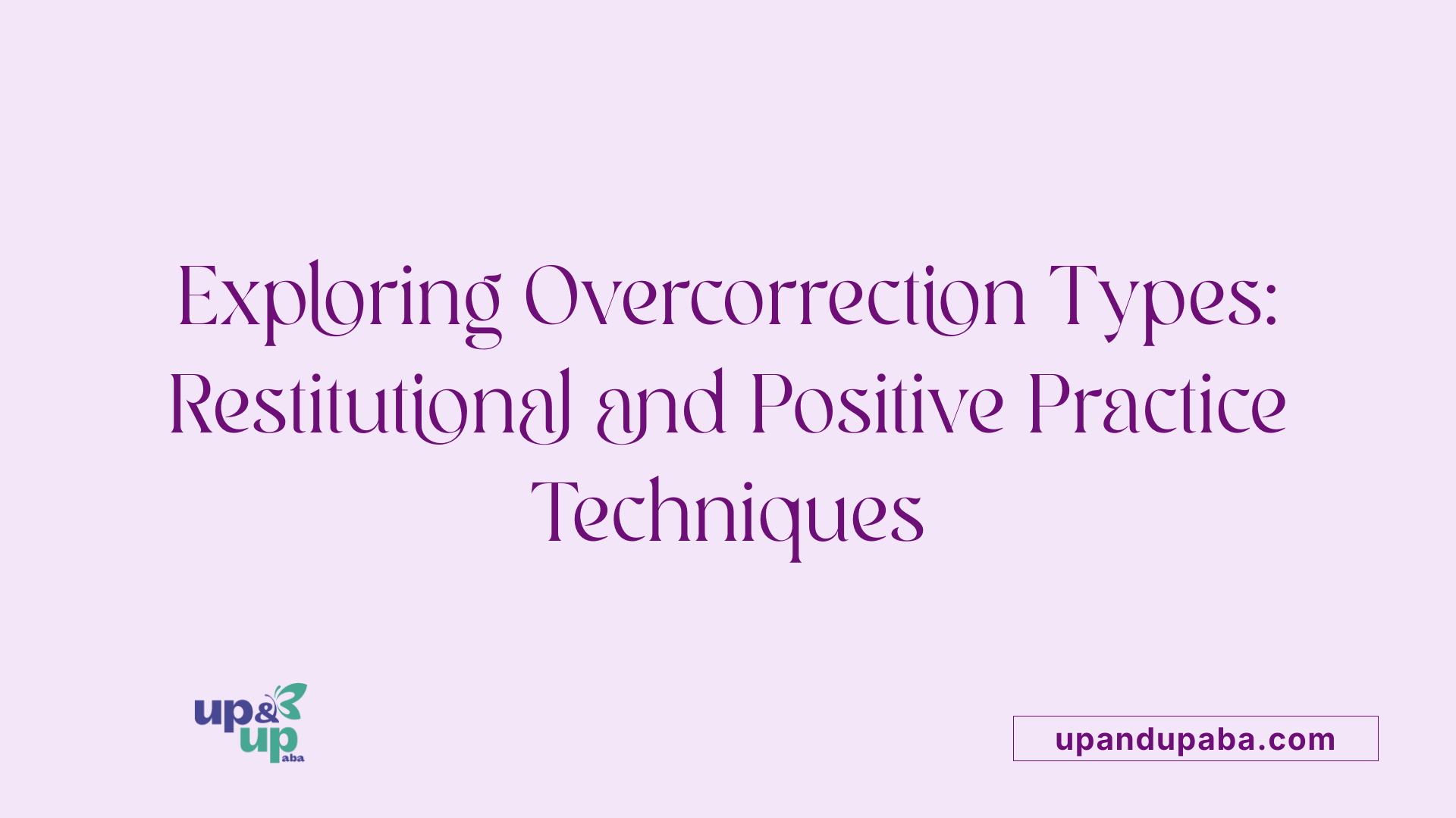 Exploring Overcorrection Types: Restitutional and Positive Practice Techniques