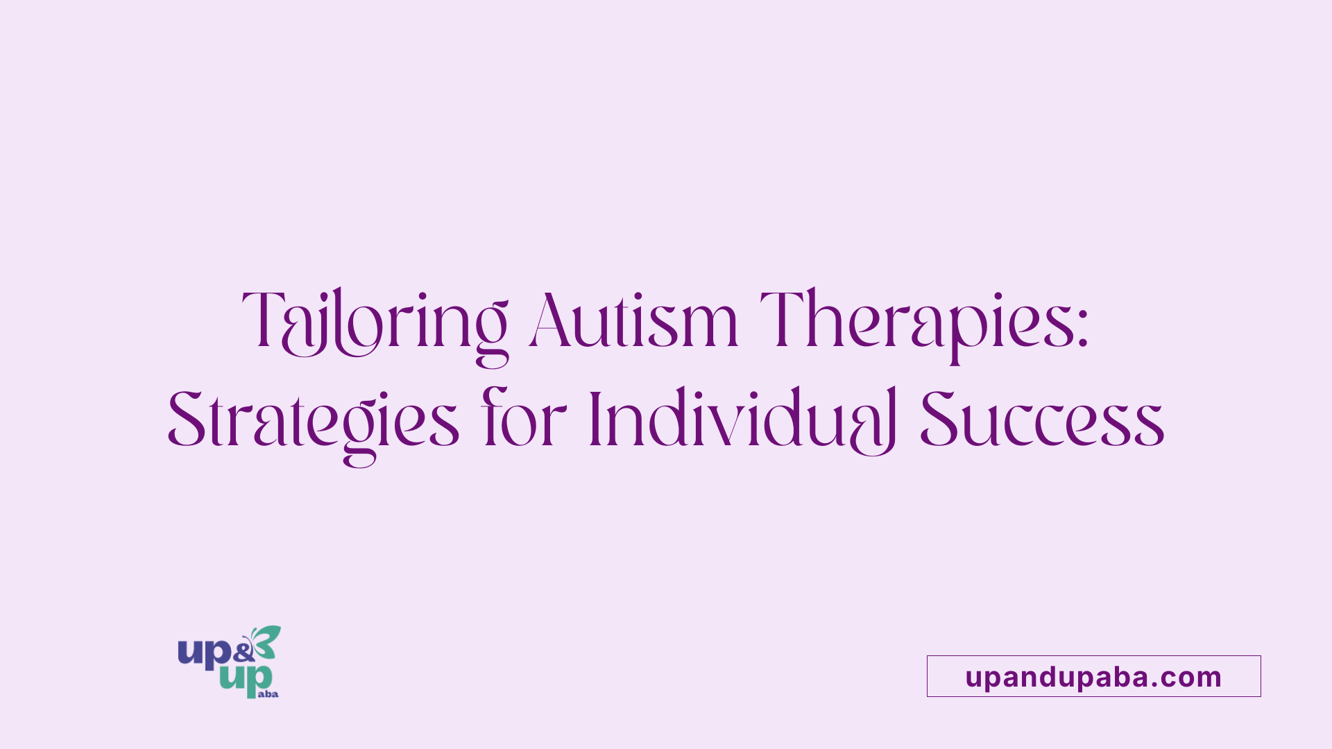 Tailoring Autism Therapies: Strategies for Individual Success