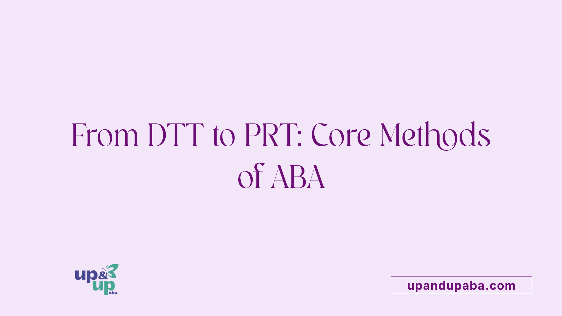 From DTT to PRT: Core Methods of ABA