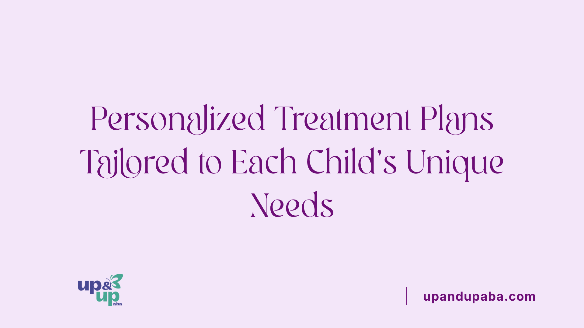 Personalized Treatment Plans Tailored to Each Child's Unique Needs