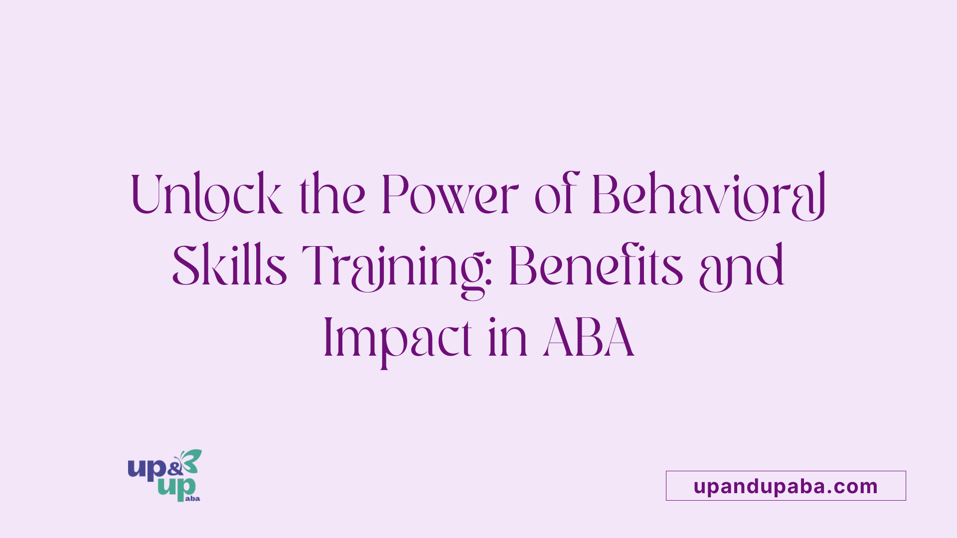 Unlock the Power of Behavioral Skills Training: Benefits and Impact in ABA