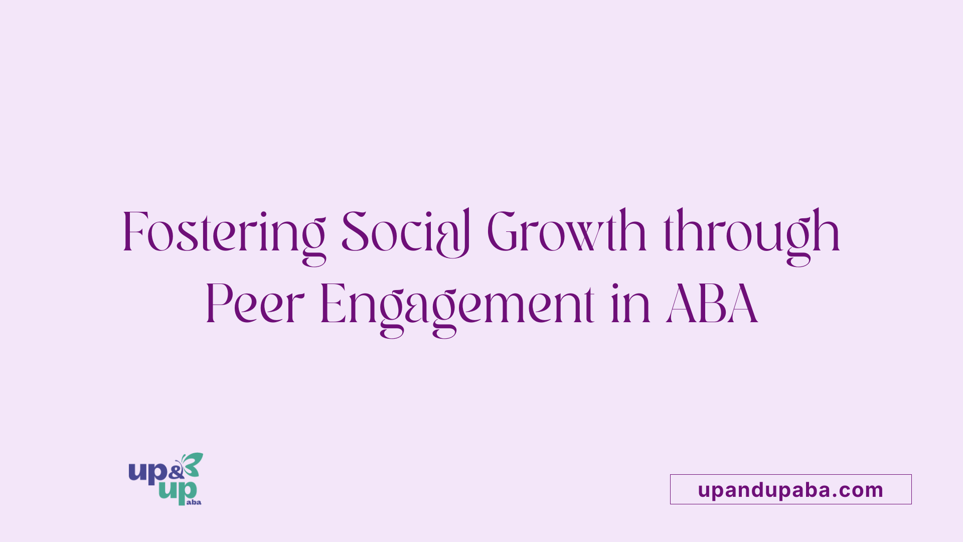 Fostering Social Growth through Peer Engagement in ABA