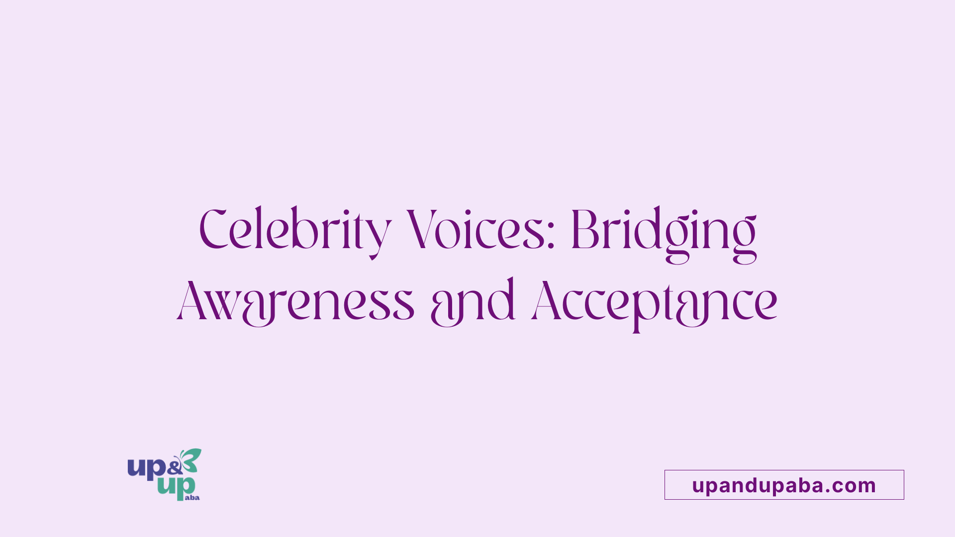 Celebrity Voices: Bridging Awareness and Acceptance
