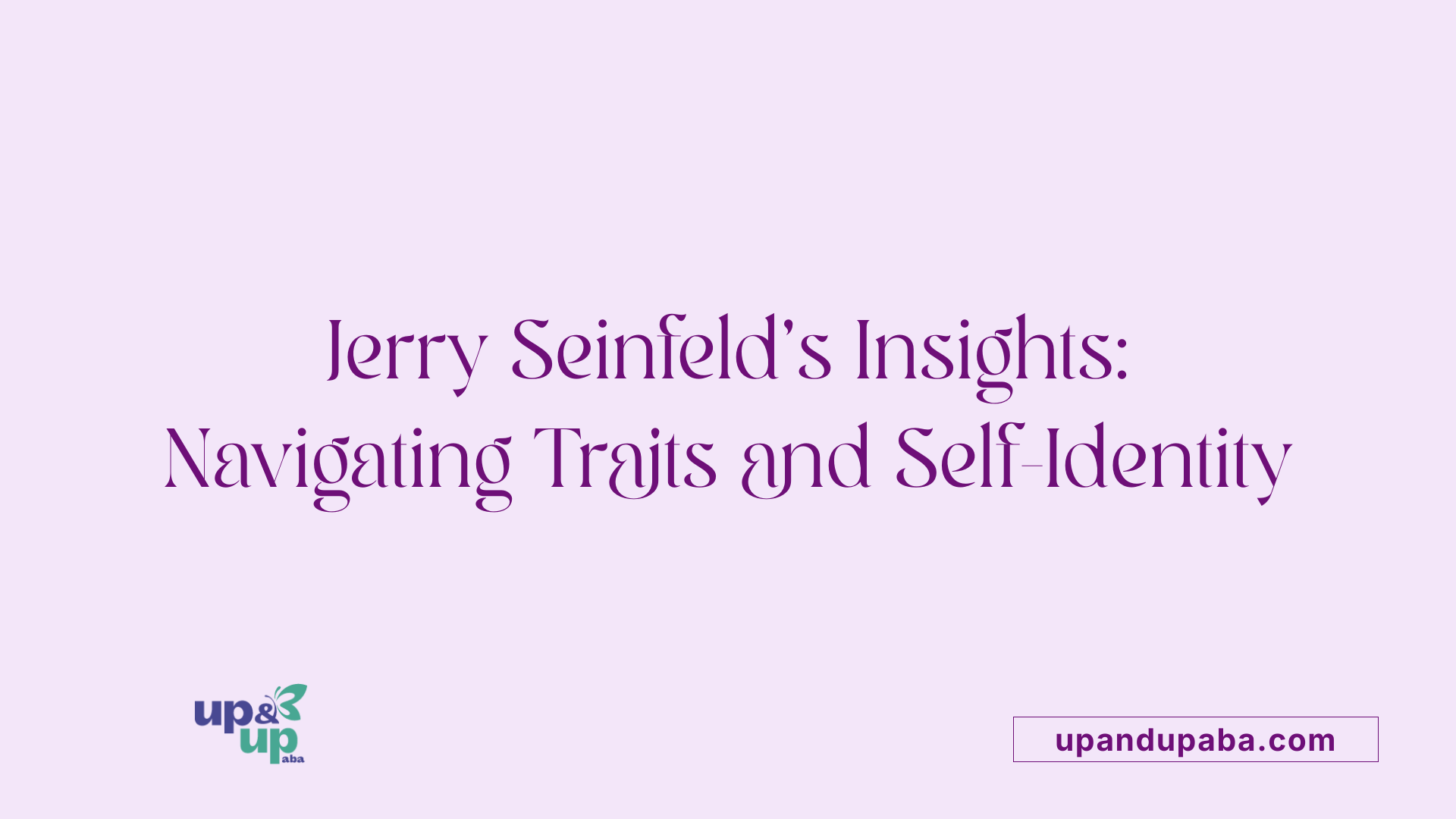 Jerry Seinfeld's Insights: Navigating Traits and Self-Identity