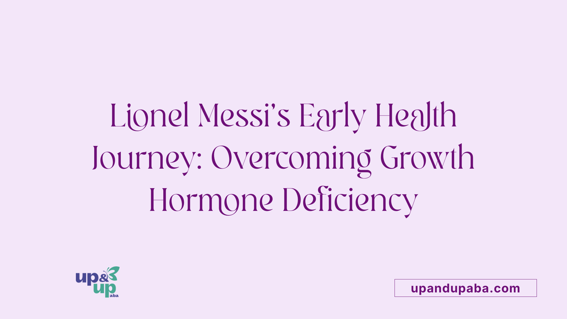 Lionel Messi's Early Health Journey: Overcoming Growth Hormone Deficiency