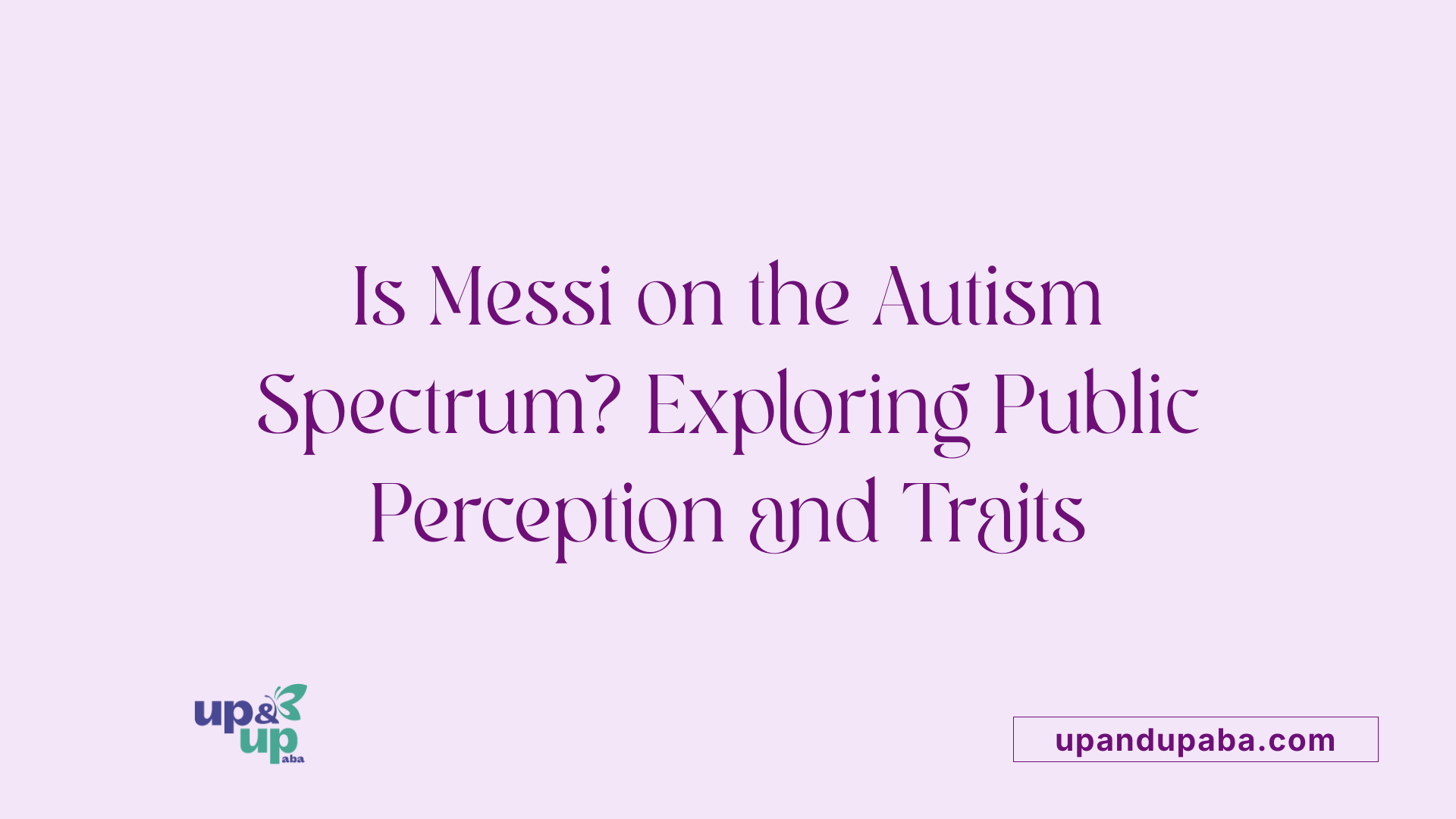 Is Messi on the Autism Spectrum? Exploring Public Perception and Traits