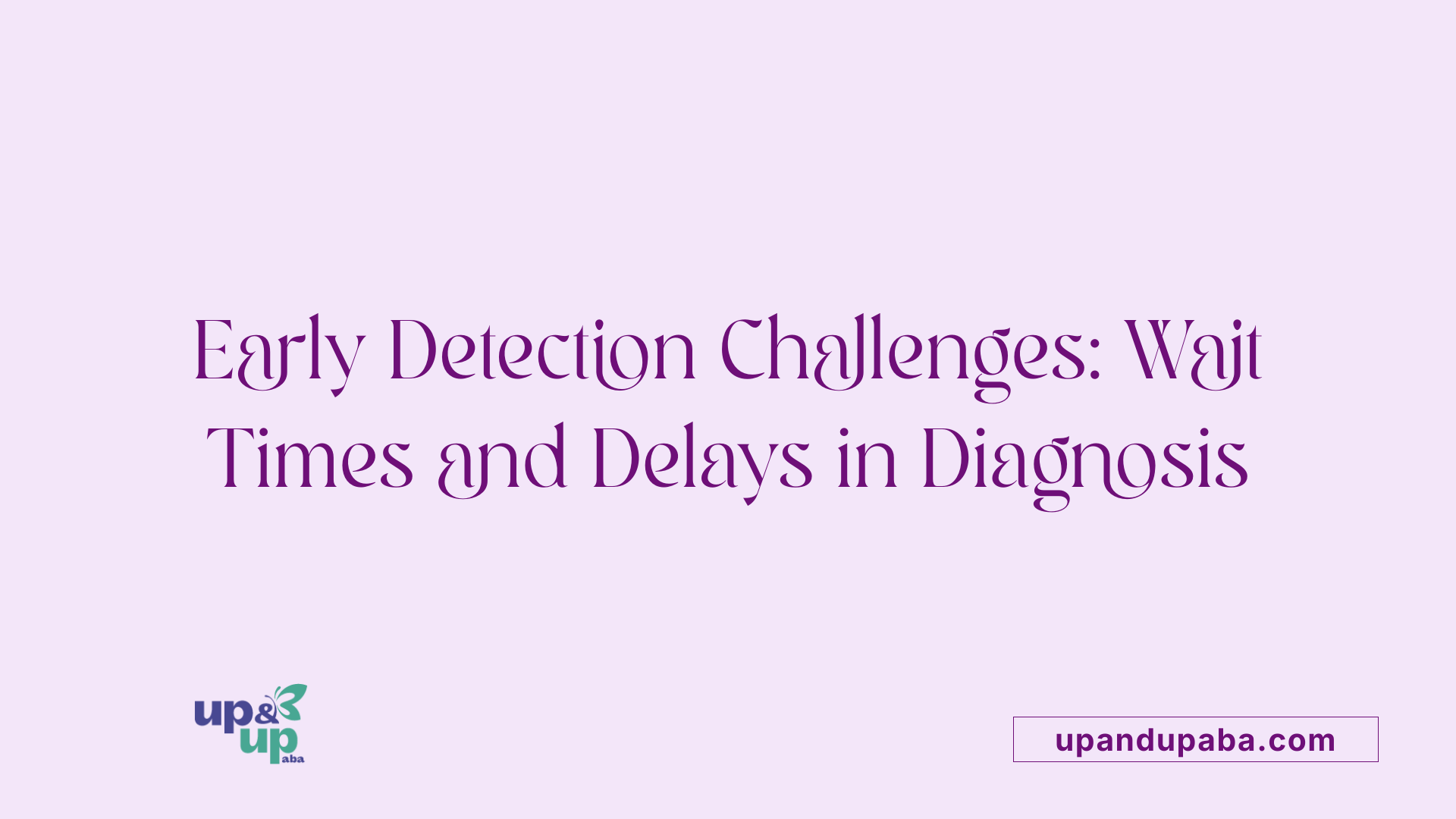 Early Detection Challenges: Wait Times and Delays in Diagnosis