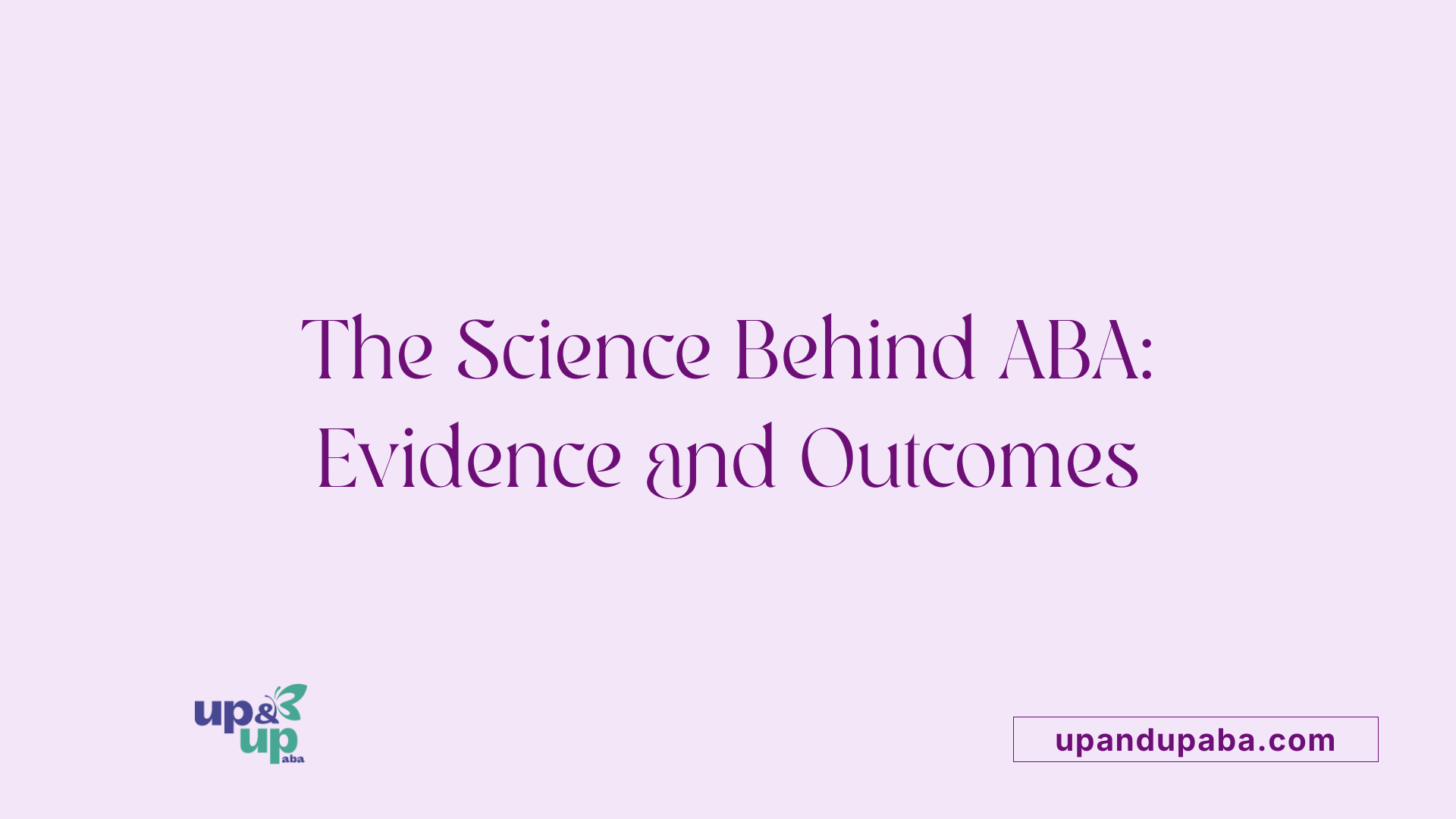 The Science Behind ABA: Evidence and Outcomes