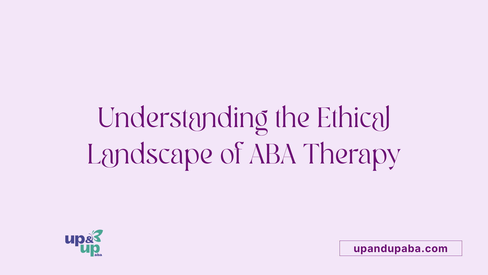Understanding the Ethical Landscape of ABA Therapy