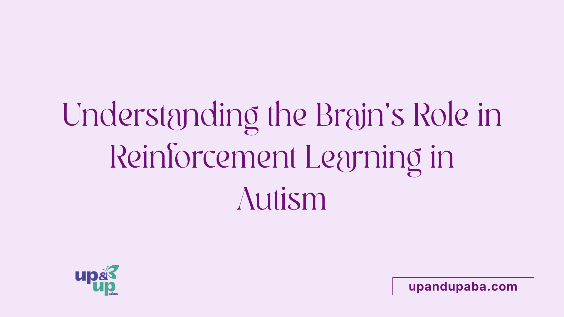 Understanding the Brain’s Role in Reinforcement Learning in Autism
