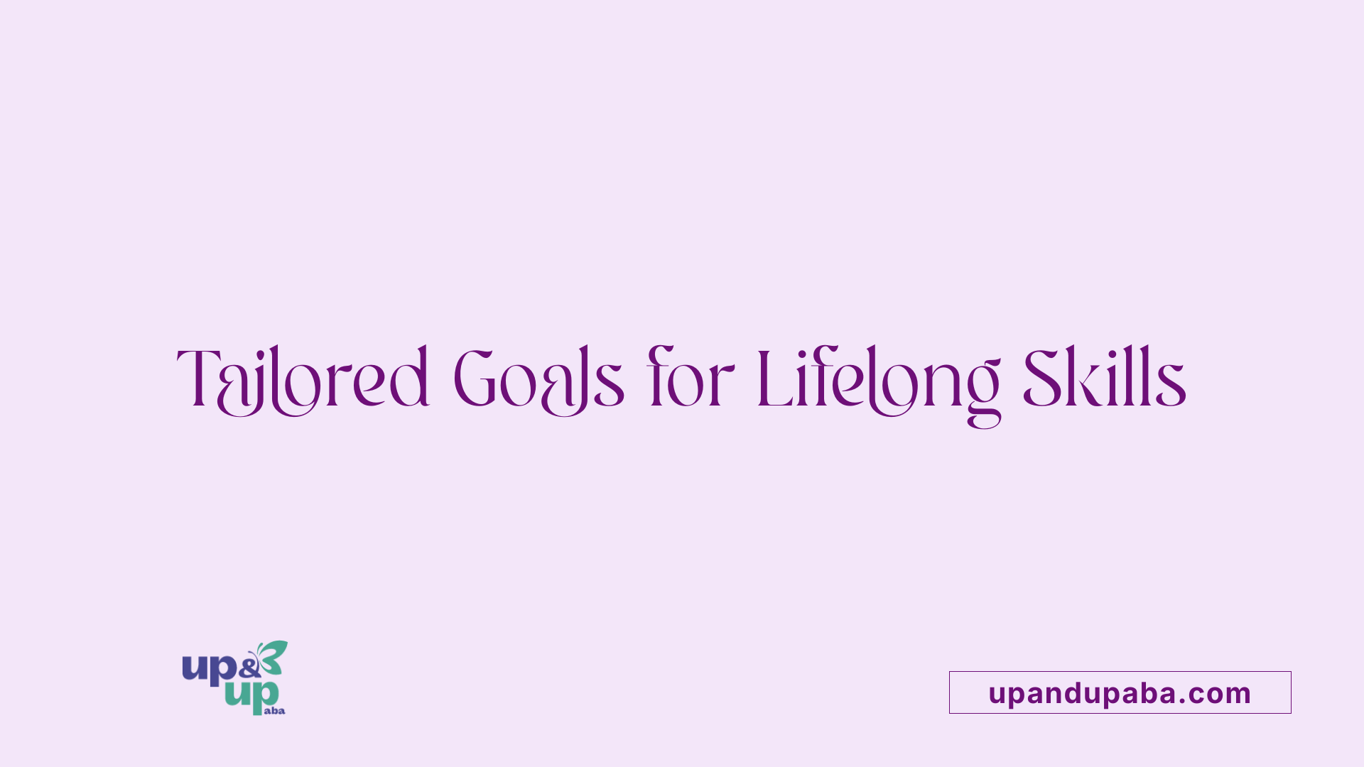 Tailored Goals for Lifelong Skills