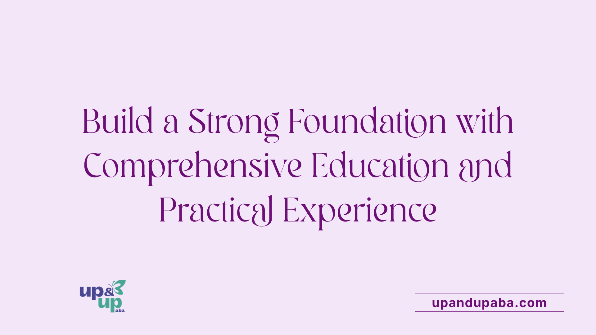 Build a Strong Foundation with Comprehensive Education and Practical Experience