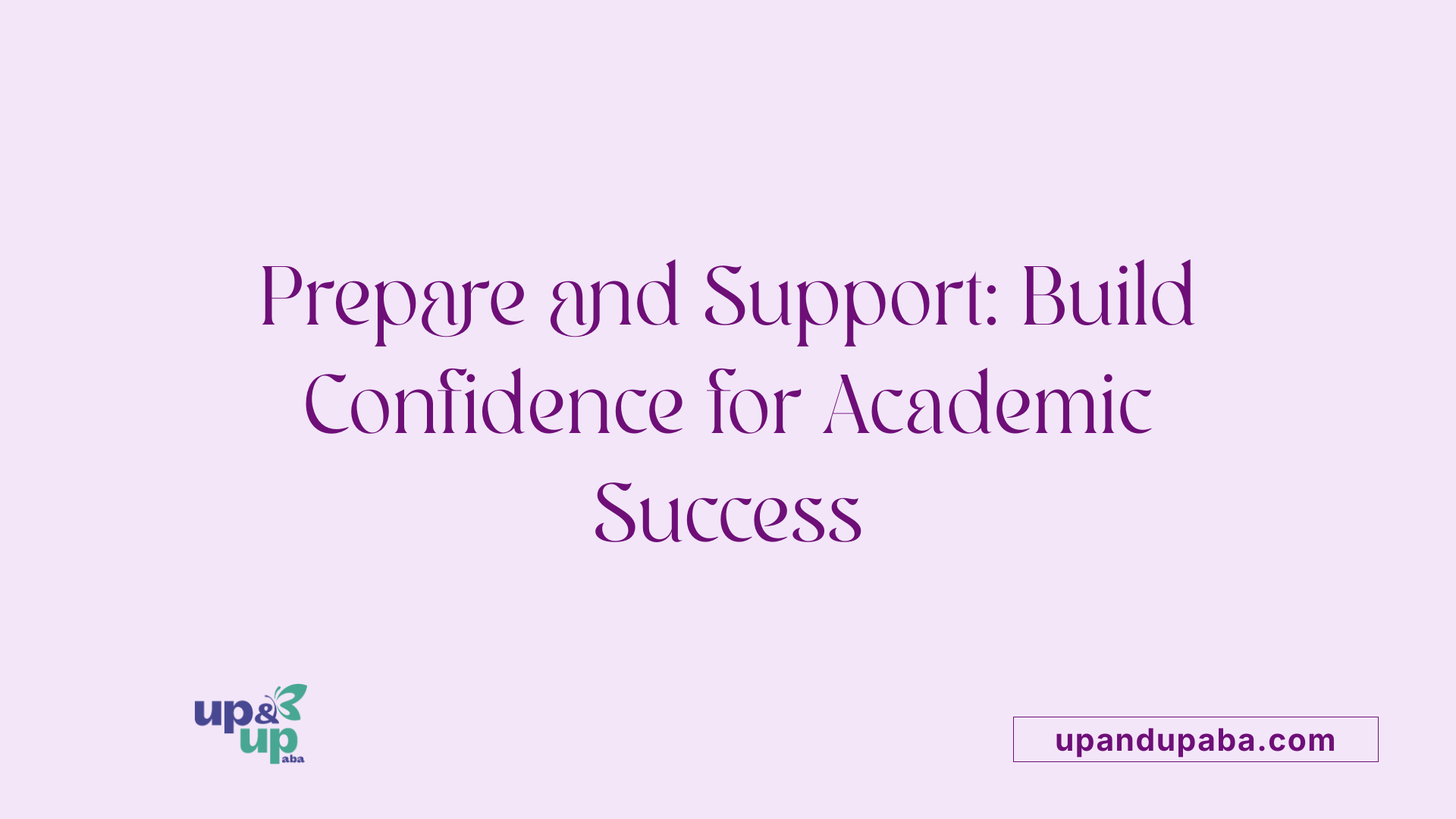 Prepare and Support: Build Confidence for Academic Success