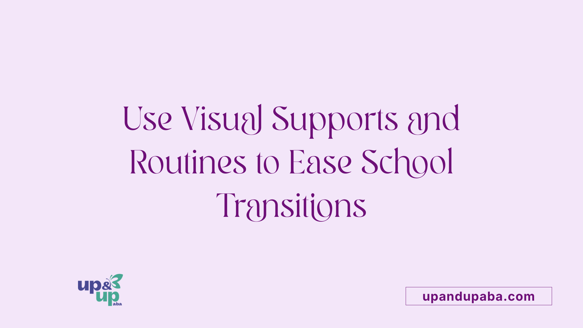 Use Visual Supports and Routines to Ease School Transitions