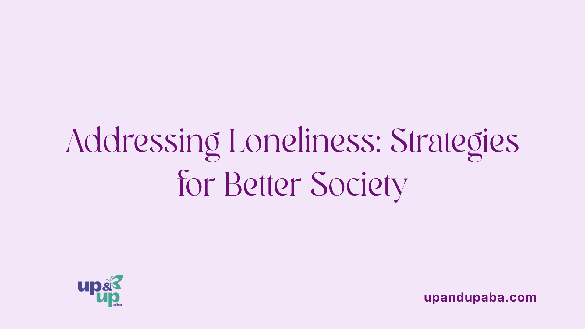 Addressing Loneliness: Strategies for Better Society