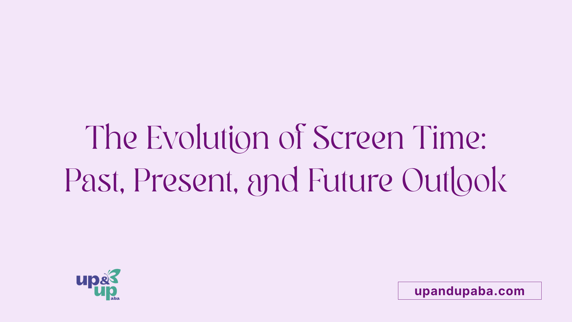 The Evolution of Screen Time: Past, Present, and Future Outlook