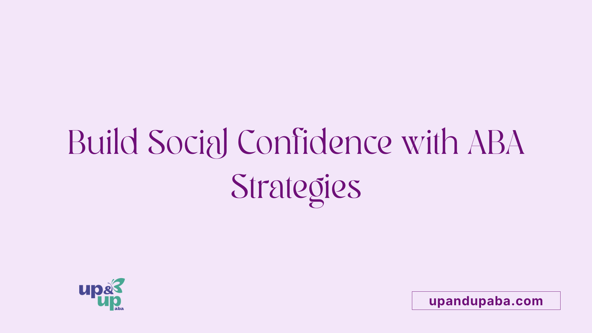 Build Social Confidence with ABA Strategies