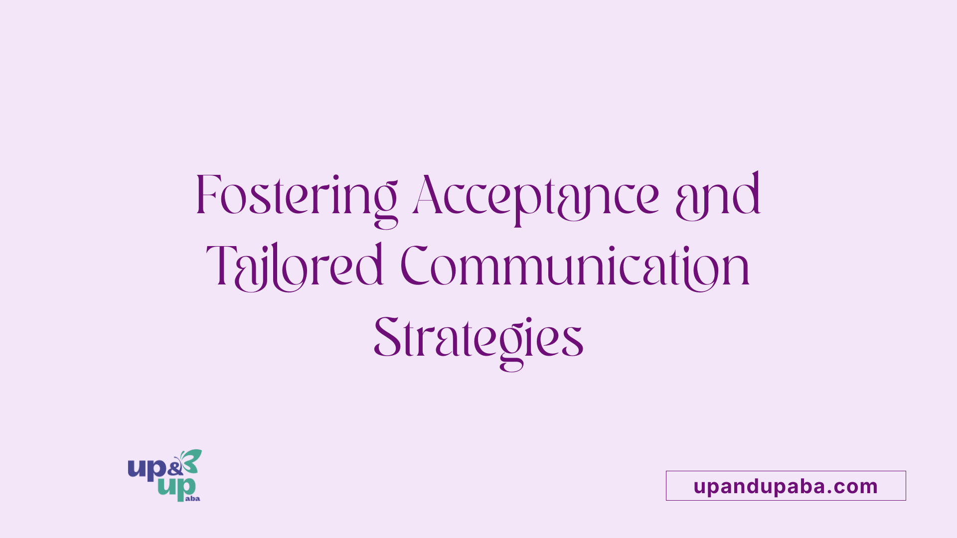 Fostering Acceptance and Tailored Communication Strategies