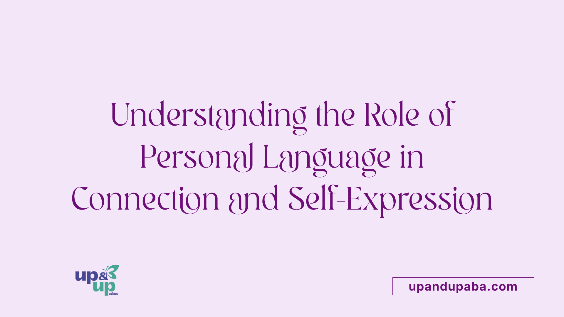 Understanding the Role of Personal Language in Connection and Self-Expression