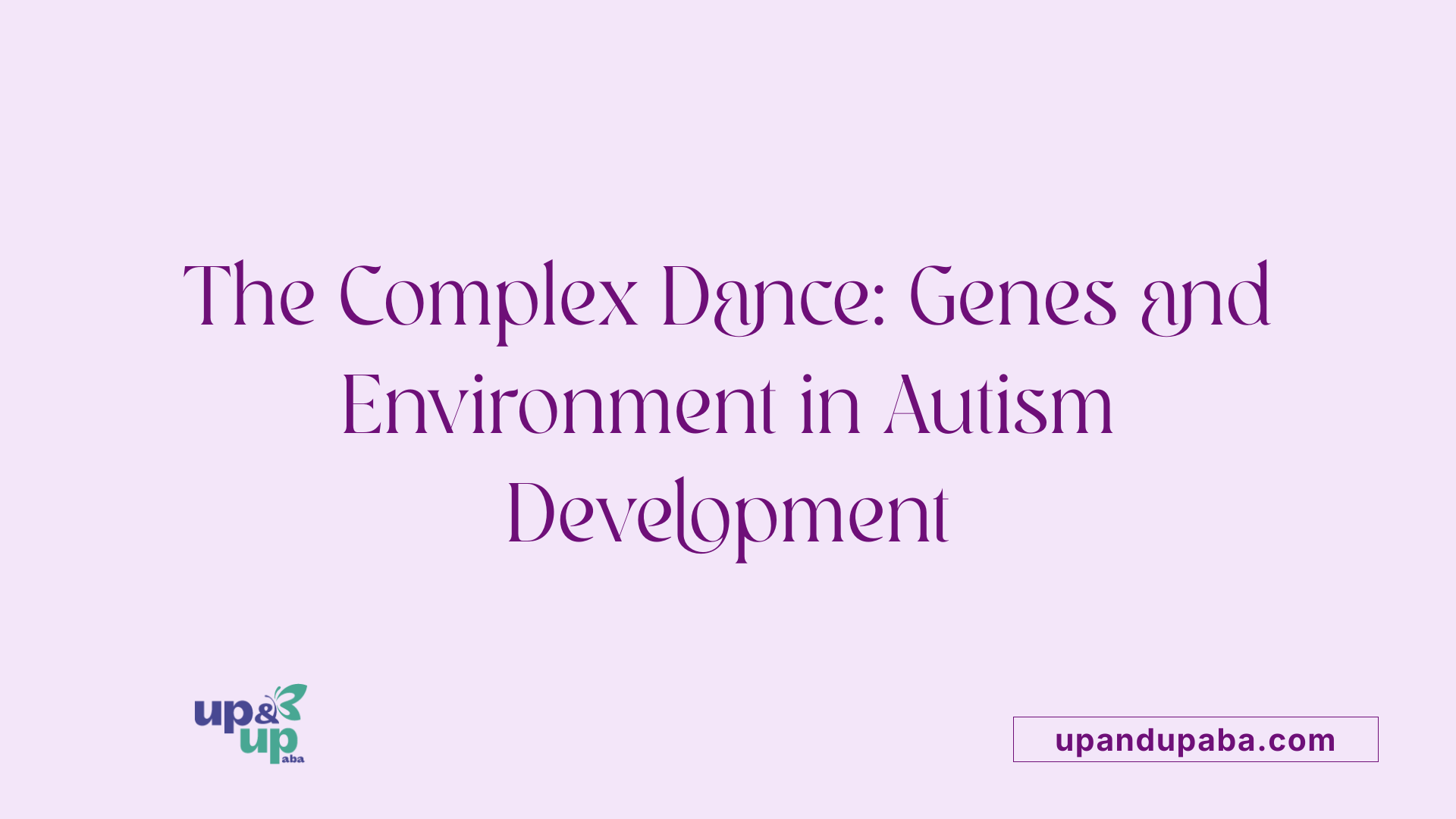 The Complex Dance: Genes and Environment in Autism Development