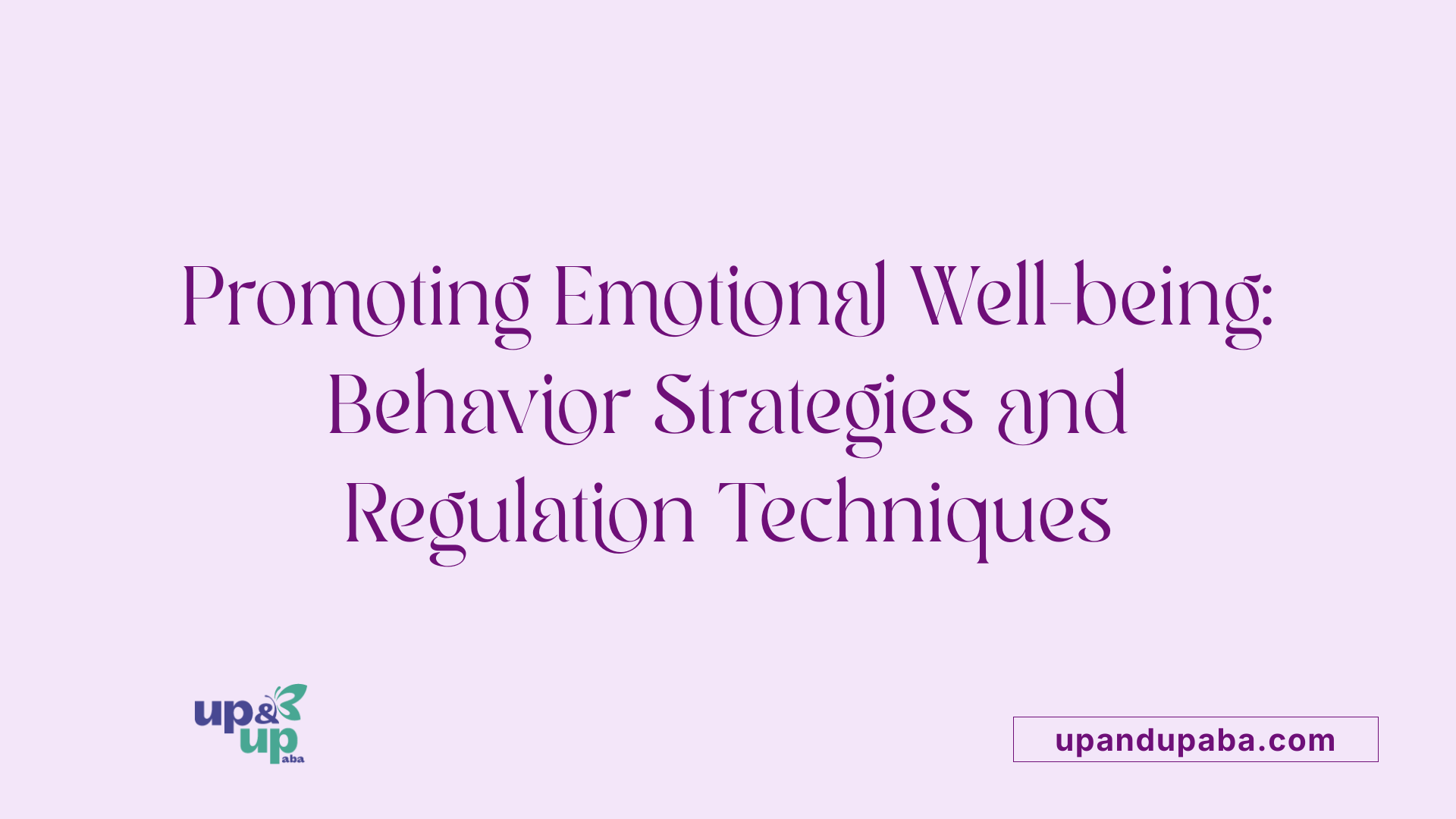 Promoting Emotional Well-being: Behavior Strategies and Regulation Techniques