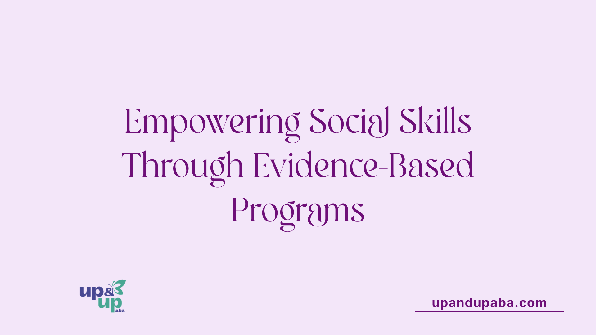 Empowering Social Skills Through Evidence-Based Programs