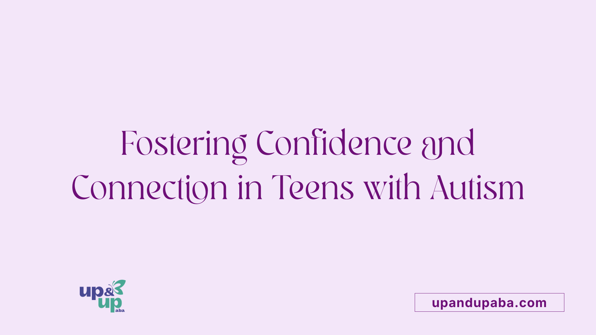 Fostering Confidence and Connection in Teens with Autism