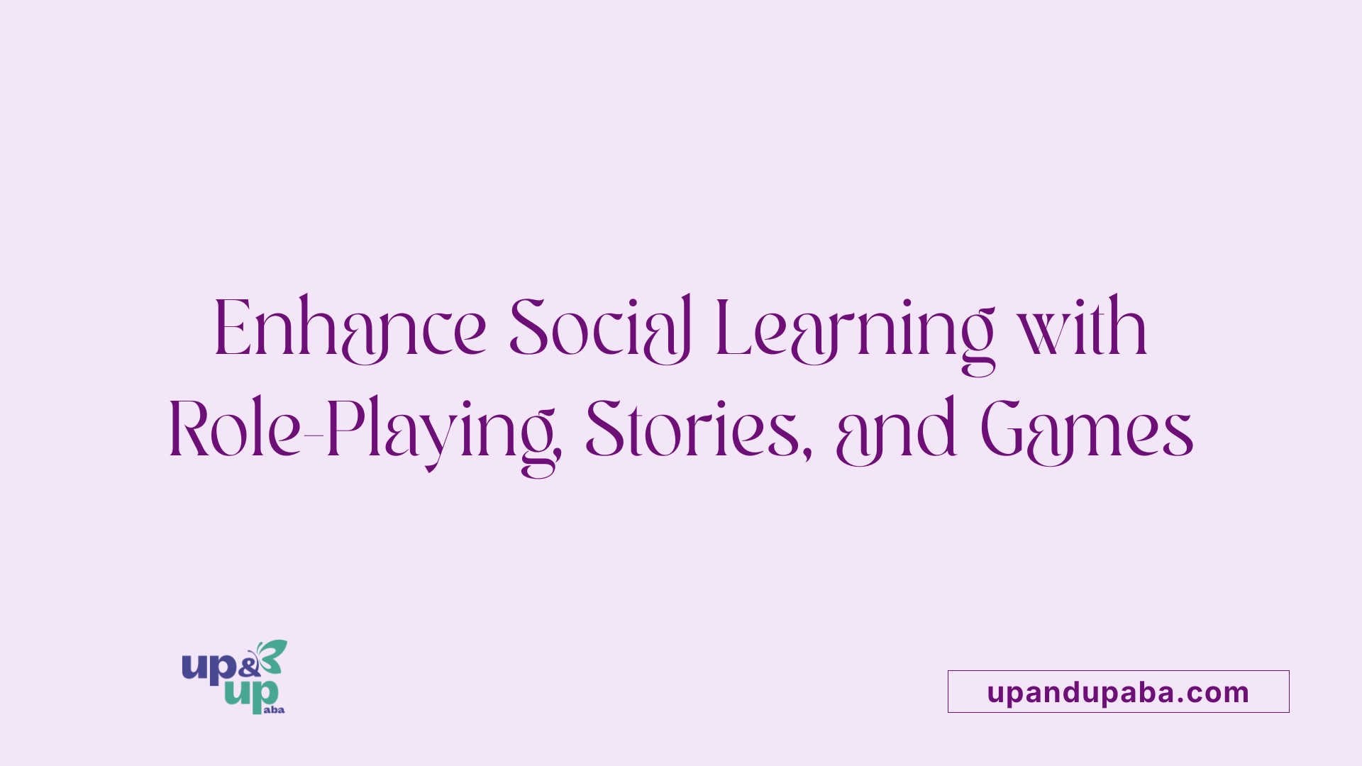 Enhance Social Learning with Role-Playing, Stories, and Games