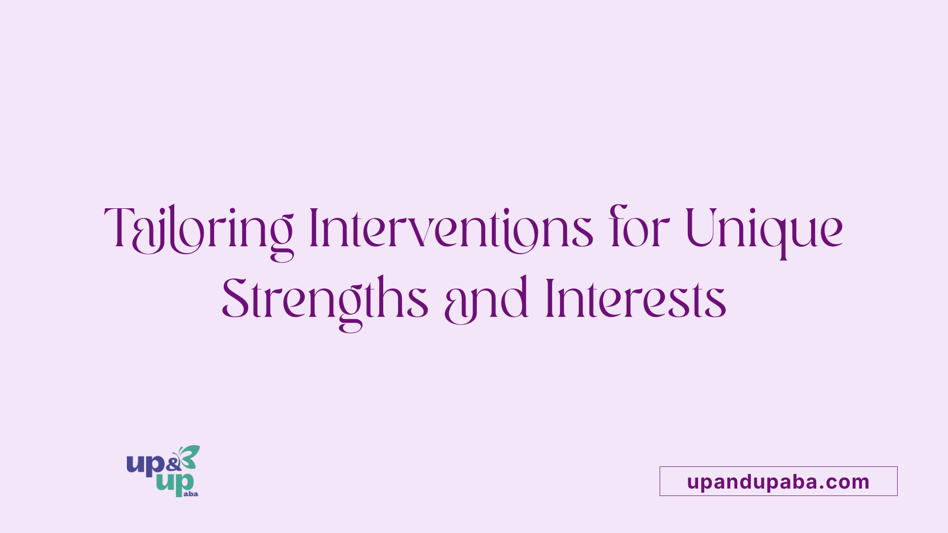Tailoring Interventions for Unique Strengths and Interests