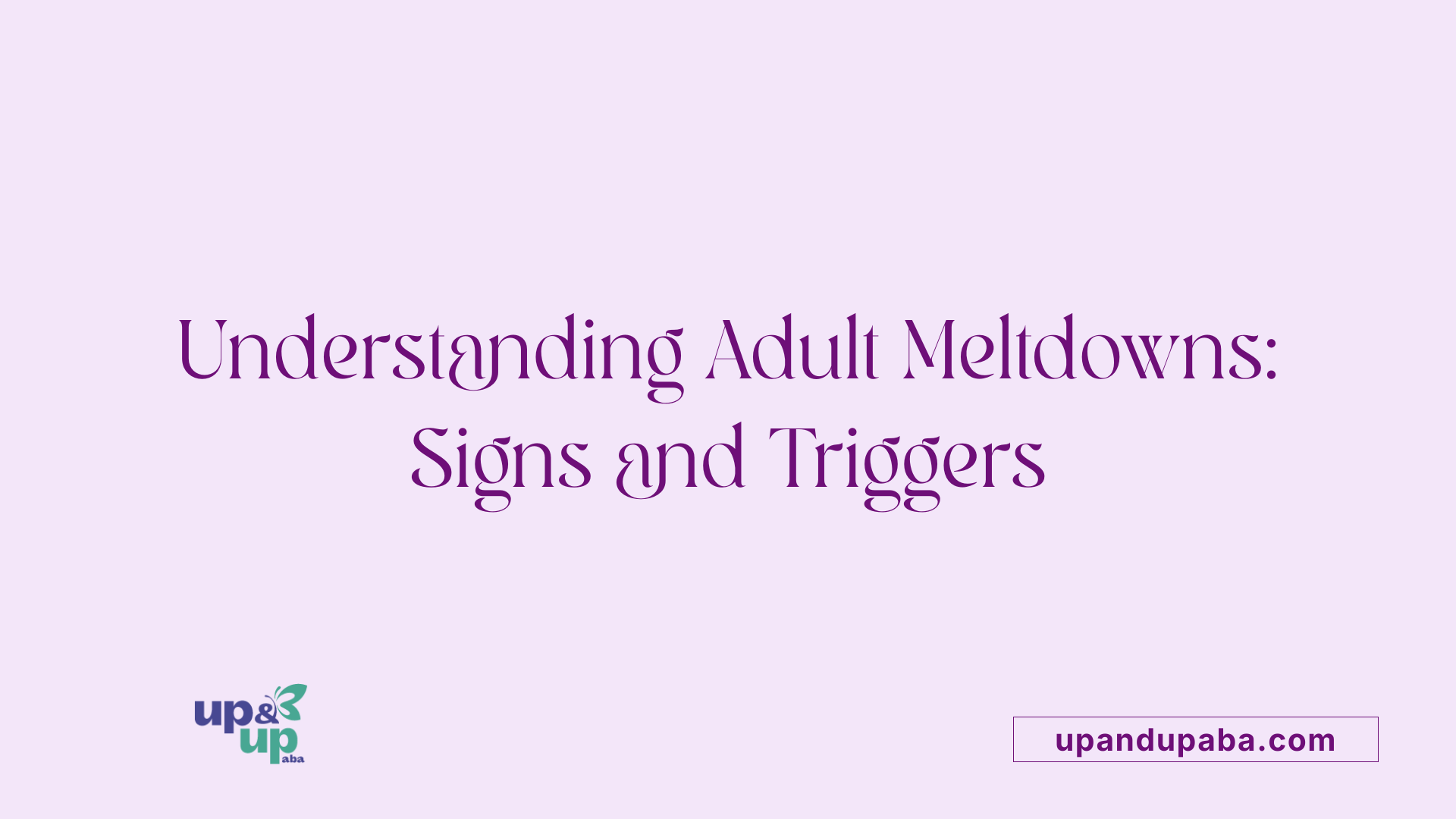Understanding Adult Meltdowns: Signs and Triggers