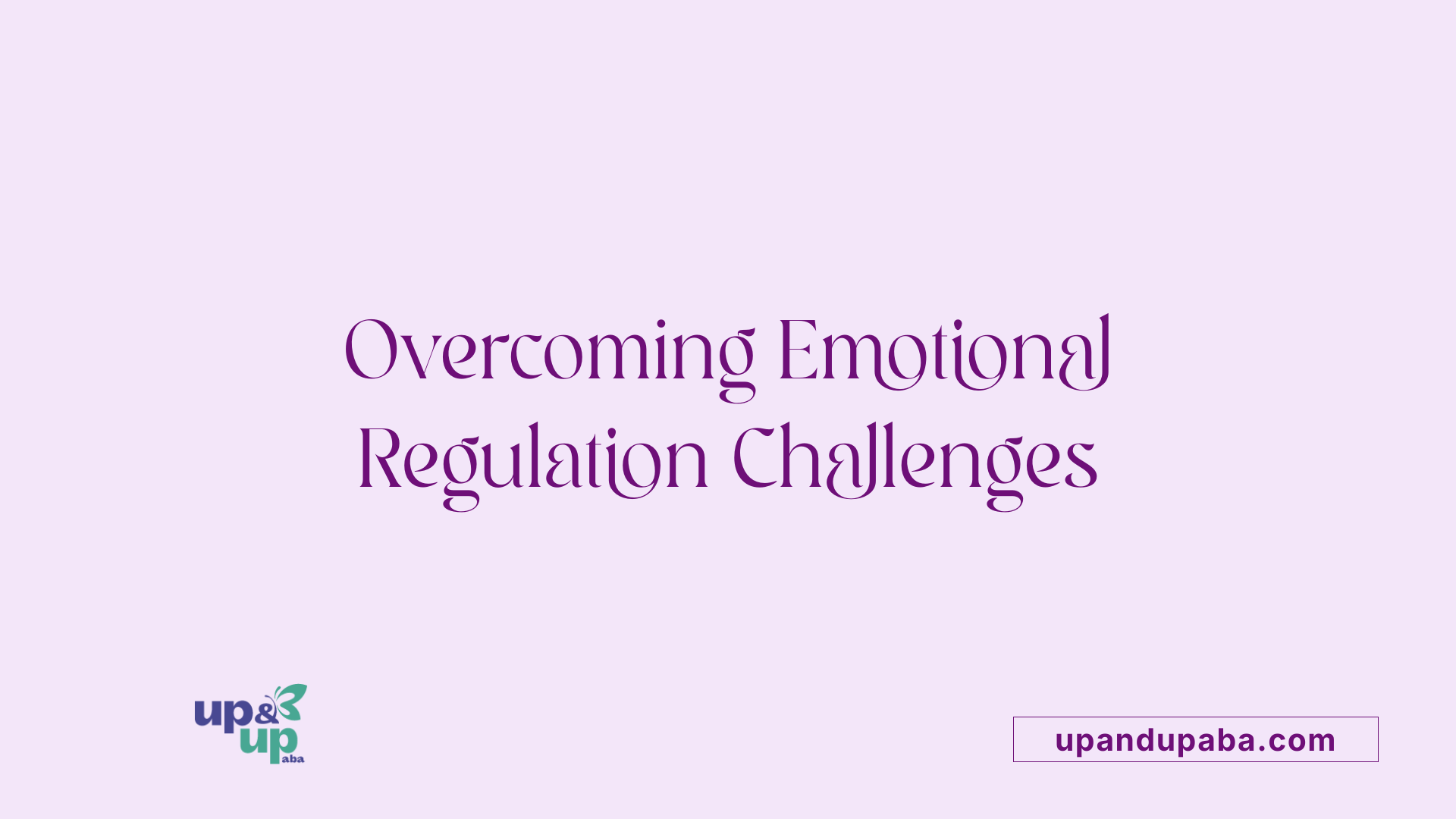 Overcoming Emotional Regulation Challenges
