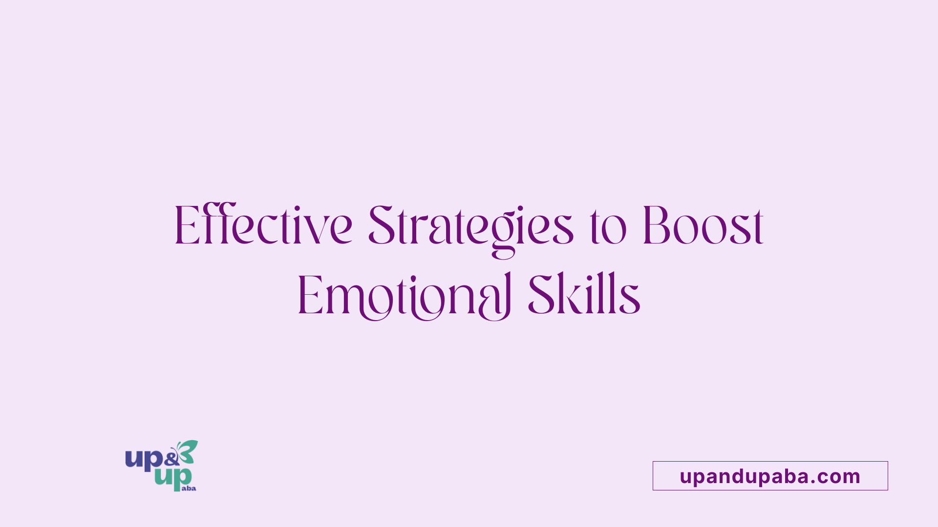 Effective Strategies to Boost Emotional Skills