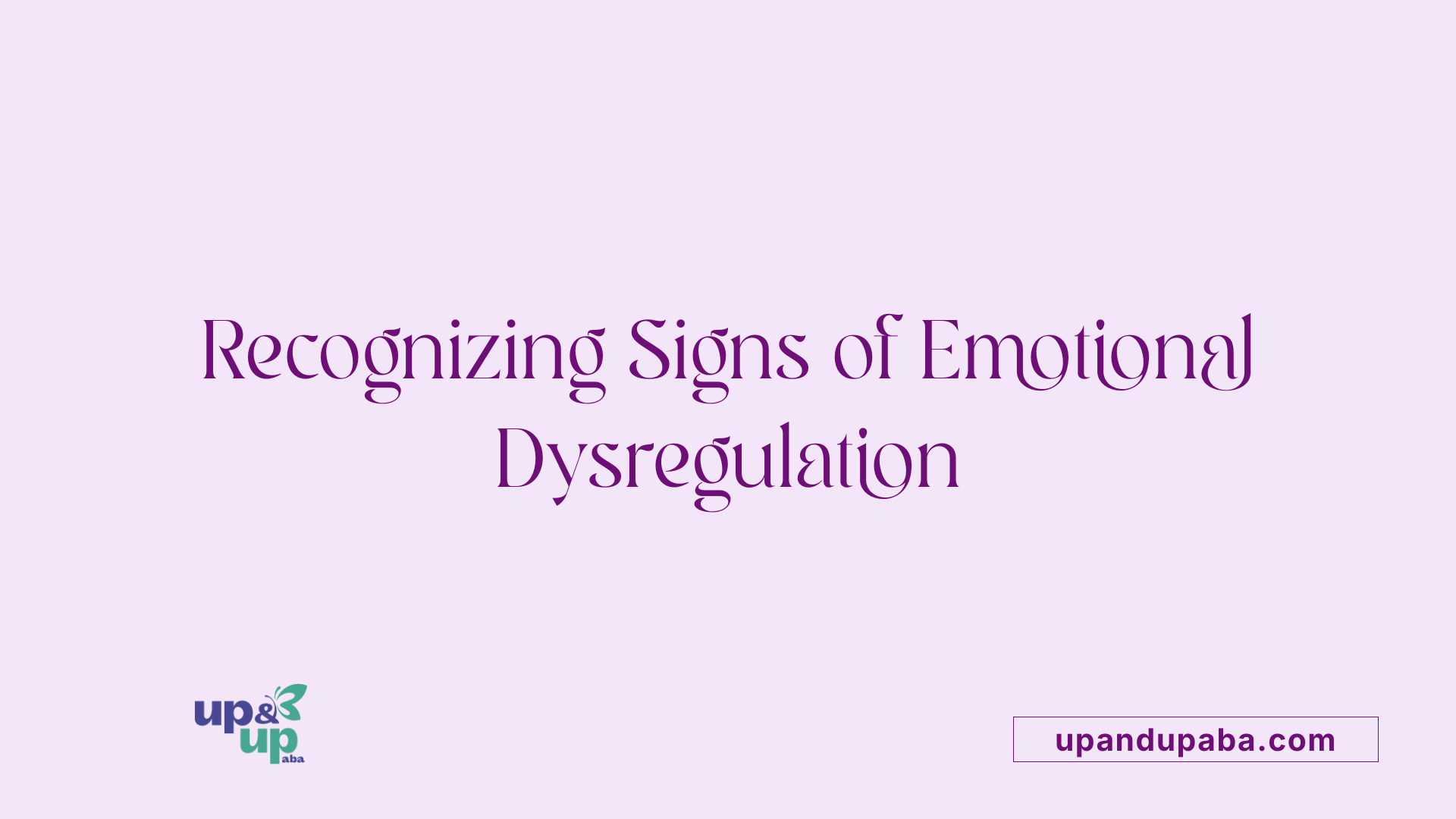 Recognizing Signs of Emotional Dysregulation